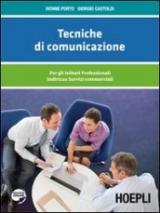 Tecniche di comunicazione. Per gli Ist. professionali indirizzi servizi commerciali