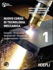 Nuovo corso di tecnologia meccanica. Controlli, produzione dei materiali, processi di trasformazione, collegamenti: 1