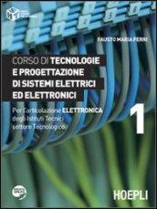 Corso di tecnologie e progettazione di sistemi elettrici ed elettronici. Per l'articolazione elettronica degli Istituti Tecnici settore Tecnologico. 1.