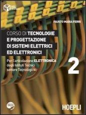 Corso di tecnologie e progettazione di sistemi elettrici ed elettronici. Per l'articolazione elettronica degli Istituti Tecnici settore Tecnologico. 2.