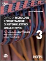 Corso di tecnologie e progettazione di sistemi elettrici ed elettronici. Per l'articolazione elettronica degli Istituti Tecnici settore Tecnologico vol.3