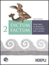 Dictum factum. Percorsi di ripasso e recupero del latino. Con espansione online. Per i Licei e gli Ist. magistrali. 2.