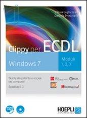 Clippy per ECDL Windows 7. Moduli 1, 2, 7. Guida alla patente europea del computer. Per le Scuole superiori. Con CD-ROM. Con espansione online