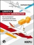 Logistica. Settore aeronautico. Per le articolazioni costruzione del mezzo e conduzione del mezzo