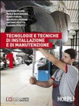 Tecnologie e tecniche di installazione e di manutenzione. Per il 2° biennio. Vol. 1