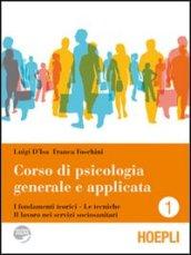 Corso di psicologia generale e applicata. I fondamenti teorici. Le tecniche. Il lavoro nei servizi sociosanitari. Per le Scuole superiori