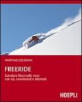 Freeride: Scivolare liberi nella neve con sci, snowboard e telemark (Montagna)