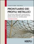 Prontuario dei profili metallici: Travi laminate a caldo, profili a sezione aperta e tubolari, lamiere, palancole, profili internazionali, barre di armatura, funi, reti elettrosaldate