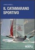 Il catamarano sportivo. Regolazioni, vele, regata