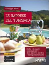 Le imprese del turismo. Diritto e tecniche amministrative delle aziende ricettive ed enogastronomiche. Con guida docente