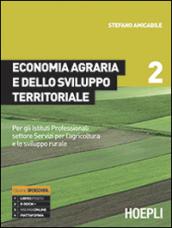 Economia agraria e dello sviluppo territoriale. Per gli Ist. professionali per l'agricoltura. Con e-book. Con espansione online vol.2