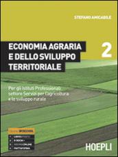 Economia agraria e dello sviluppo territoriale. Per gli Ist. professionali per l'agricoltura. Con e-book. Con espansione online vol.2