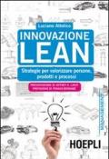 Innovazione Lean: Strategie per valorizzare persone, prodotti e processi (Marketing e management)