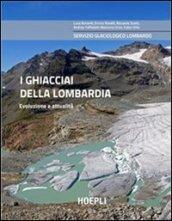 I ghiacciai della Lombardia. Evoluzione e attualità