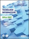 Tecnologie informatiche Office 2007. L'hardware, il software e i principi della programmazione. Per le Scuole superiori. Con CD-ROM