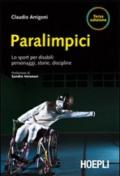 Paralimpici. Lo sport per disabili: personaggi, discipline, storie