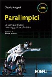 Paralimpici. Lo sport per disabili: personaggi, discipline, storie