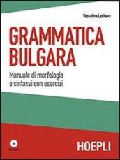 Grammatica bulgara. Manuale di morfologia e sintassi con esercizi. Con CD Audio