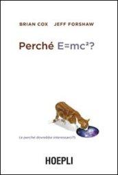 Perché E=mc²? (e perché dovrebbe interessarci?)