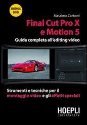 Final Cut Pro X e Motion 5. Guida completa all'editing video. Strumenti e tecniche per il montaggio video e gli effetti speciali. Con DVD