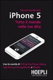 IPhone 5. Tutto il mondo nelle tue dita