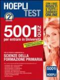 Hoepli test. 5001 quiz per entrare in università. Per le prove di ammissione a: Scienze della formazione primaria