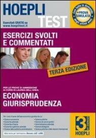 Hoepli test. Esercizi svolti e commentati per i test di ammissione all'università. Vol. 3: Economia, giurisprudenza.