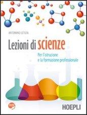 Lezioni di scienze. Con espansione online. Per le Scuole superiori iori