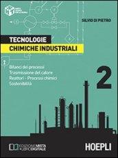 Tecnologie chimiche industriali. e per gli Ist. Professionali. Vol. 2: Bilanci dei processi. Trasmissione del calore. Reattori. Processi chimici. Sostenibilità.