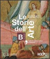 Le storie dell'arte. Vol. B: Dall'arte paleocristiana al Trecento.