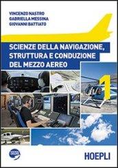 Scienze della navigazione, struttura e conduzione del mezzo aereo. Vol. 1