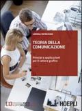 Teoria della comunicazione. Principi e applicazioni per il settore grafico.