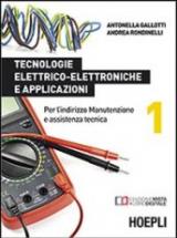 Tecnologie elettrico-elettroniche e applicazioni. Con e-book. Con espansione online. Per gli Ist. professionali per l'industria e l'artigianato vol.1