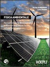 Fisica ambientale. Per l'articolazione biotecnologie ambientali degli Istituti tecnici settore tecnologico. Per gli Ist. tecnici