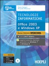 Tecnologie informatiche. Office 2003 e Windows Xp. Ediz. Openschool. Con e-book. Con espansione online. Per le Scuole superiori