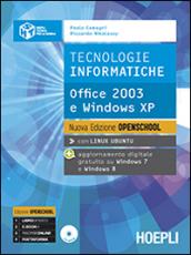 Tecnologie informatiche. Office 2003 e Windows Xp. Ediz. Openschool. Con e-book. Con espansione online. Per le Scuole superiori