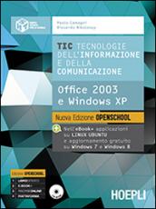 TIC. Tecnologie dell'informazione e della comunicazione. Office 2003 e Windows XP. Per le Scuole superiori. Con e-book. Con espansione online
