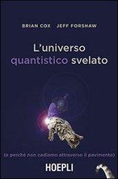 L'universo quantistico svelato: (e perché non cadiamo attraverso il pavimento)