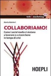 Collaboriamo! Come i social media ci aiutano a lavorare e a vivere bene in tempo di crisi