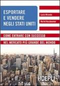 Esportare e vendere negli Stati Uniti: Come entrare con successo nel mercato più grande del mondo