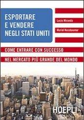 Esportare e vendere negli Stati Uniti: Come entrare con successo nel mercato più grande del mondo