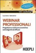 Webinar professionali. Progettare e realizzare eventi live coinvolgenti ed efficaci