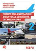 Scienze della navigazione, struttura e conduzione del mezzo aereo. Con espansione online. aeronautici. Vol. 2