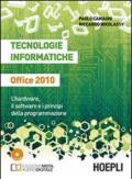 Tecnologie informatiche Office 2010. L'hardware, il software e i principi della programmazione. Per le Scuole superiori. Con e-book. Con espansione online