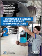 Tecnologie e tecniche di installazione e di manutenzione. Con e-book. Con espansione online. Per gli Ist. professionali per l'industria e l'artigianato. Vol. 2