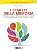 I segreti della memoria. Lettura veloce e comunicazione efficace per superare ogni esame con successo