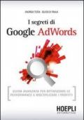 I segreti di Google AdWords: Guida avanzata per ottimizzare le performance e moltiplicare i profitti (Hoepli informatica)