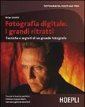 Fotografia digitale: i grandi ritratti: Tecniche e segreti di un grande fotografo (Foto, cinema e televisione)