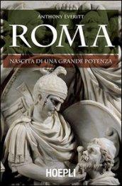 Roma. Nascita di una grande potenza