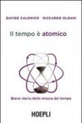 Il tempo è atomico. Breve storia della misura del tempo